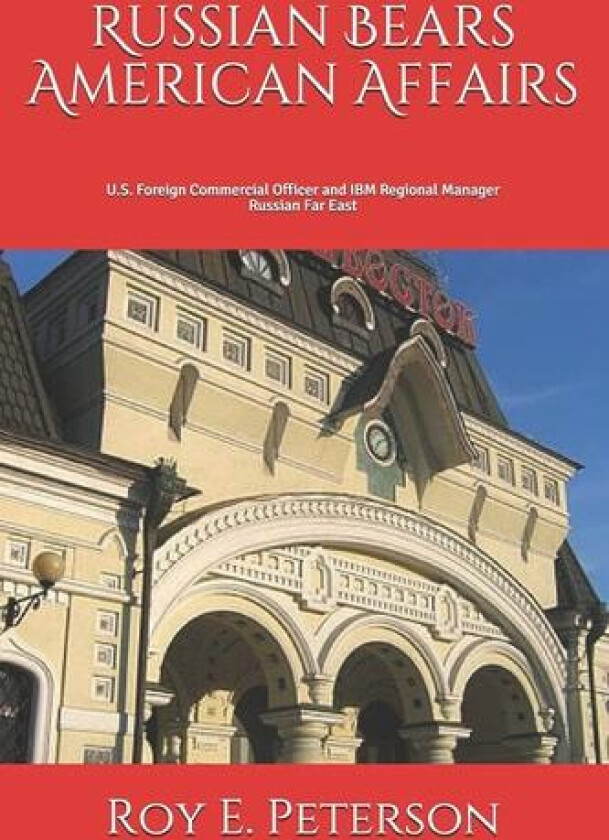 Russian Bears American Affairs av Roy E Peterson (Paperback)