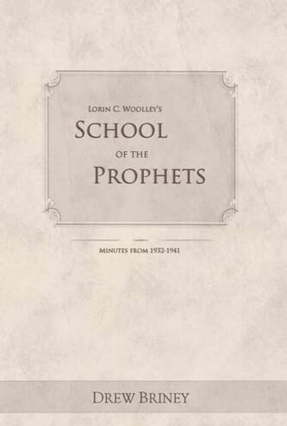 Lorin C. Woolley's School of the Prophets av Drew Briney (Paperback)