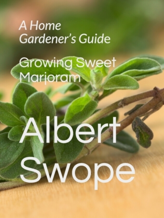 Growing Sweet Marjoram av Albert L Swope (Paperback)