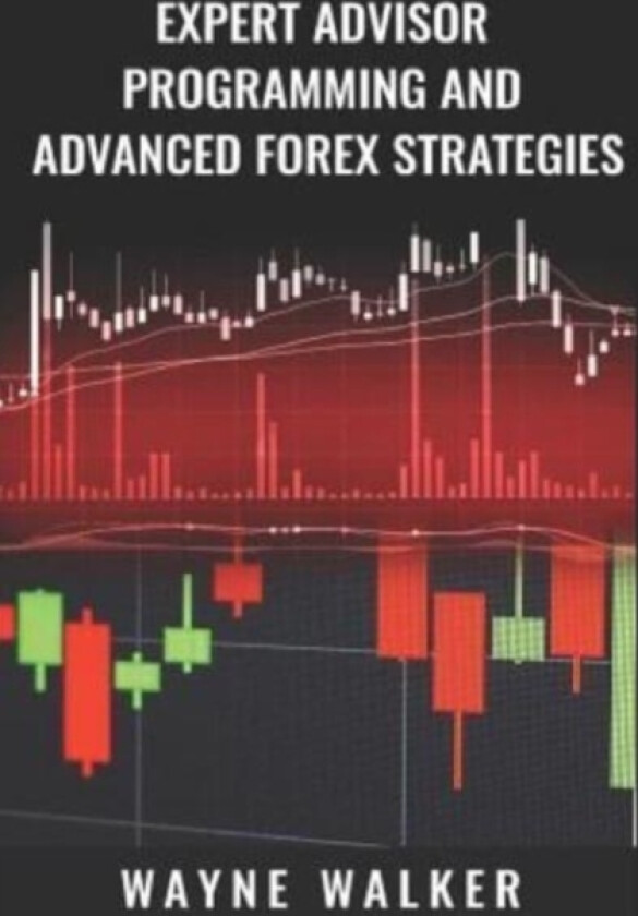 Expert Advisor Programming and Advanced Forex Strategies av Wayne Walker (Paperback)