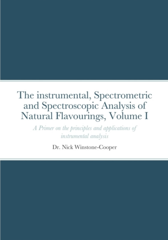 The Instrumental Spectrometric and Spectroscopy Analysis of Natural Food Flavourings av Dr Nick Winstone-Cooper (Paperback)