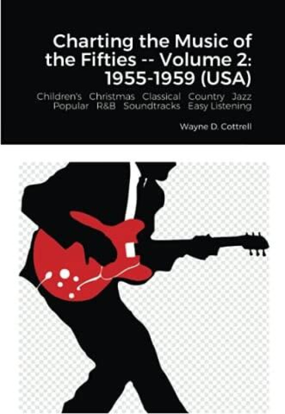 Charting the Music of the Fifties -- Volume 2 av Wayne Cottrell (Paperback)