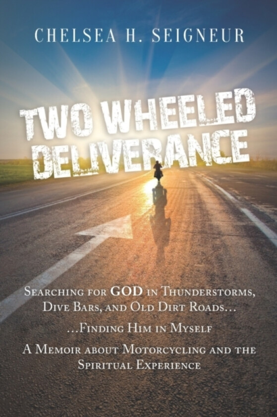Two Wheeled Deliverance av Chelsea H Seigneur (Paperback)
