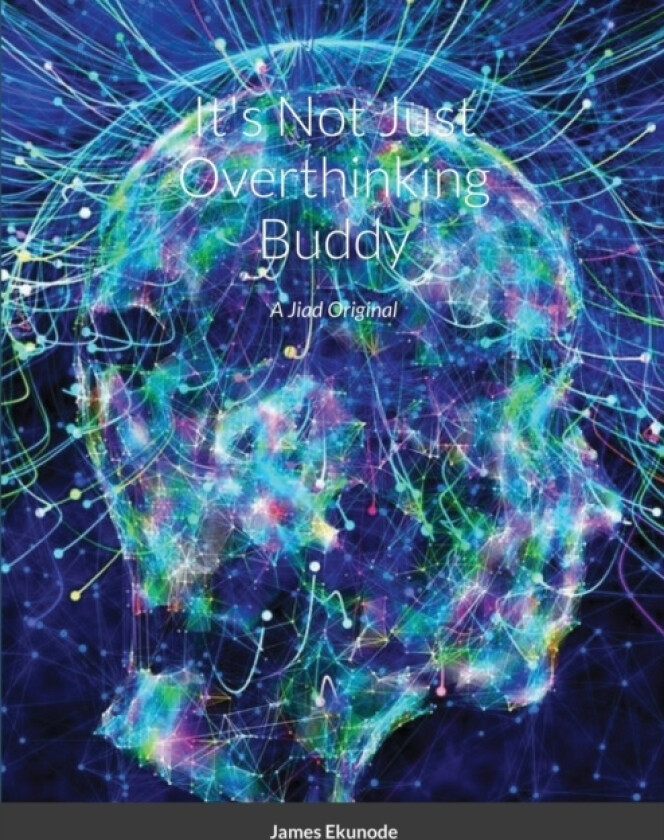 It's Not Just Overthinking Buddy av James Ekunode (Paperback)