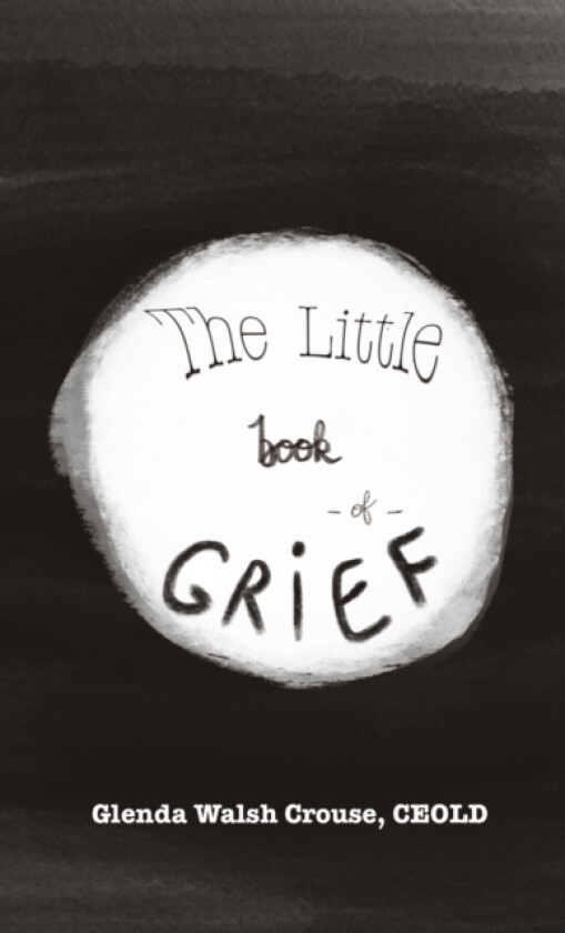 The Little Book of Grief av Glenda Walsh Crouse (Paperback)