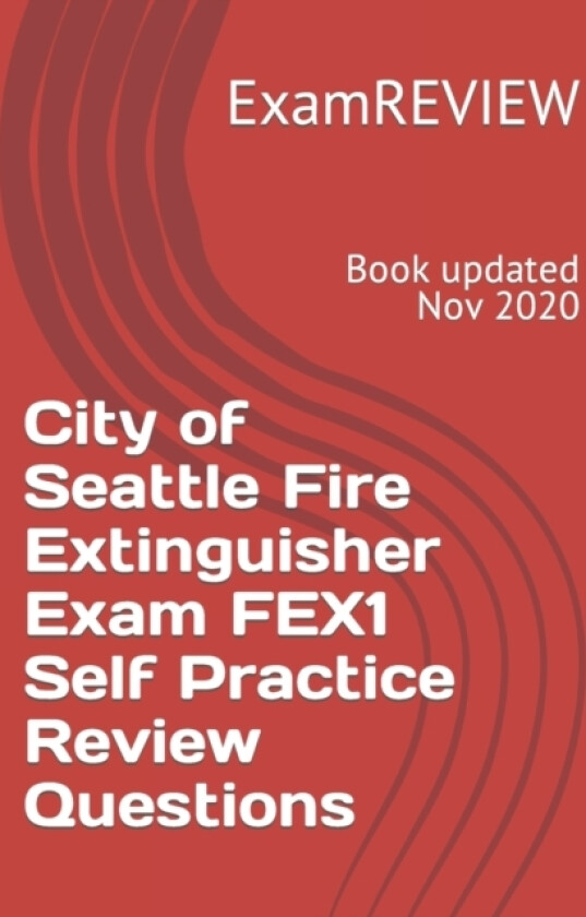 City of Seattle Fire Extinguisher Exam FEX1 Self Practice Review Questions av Examreview (Paperback)