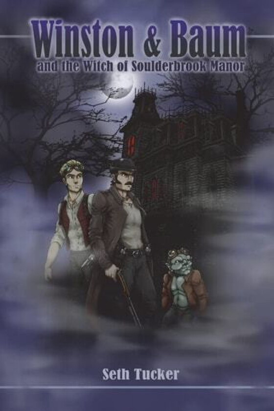 Winston & Baum and the Witch of Soulderbrook Manor av Seth Tucker (Paperback)