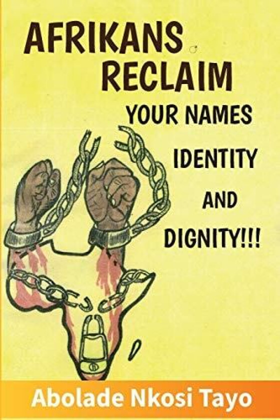 Afrikans Reclaim Your Names, Identity, And Dignity av Abolade Nkosi (Paperback)