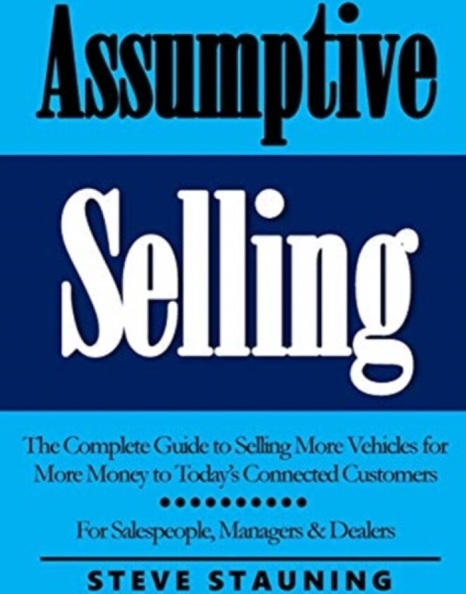 Assumptive Selling av Steve Stauning (Paperback)