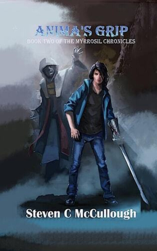 Anima's Grip, Book Two of The Myrrosil Chronicles av Steven C McCullough (Hardcover)