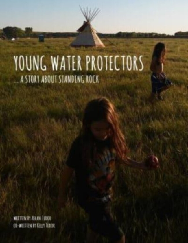Young Water Protectors av Kelly Tudor, Jason Eaglespeaker, Aslan Tudor (Paperback)