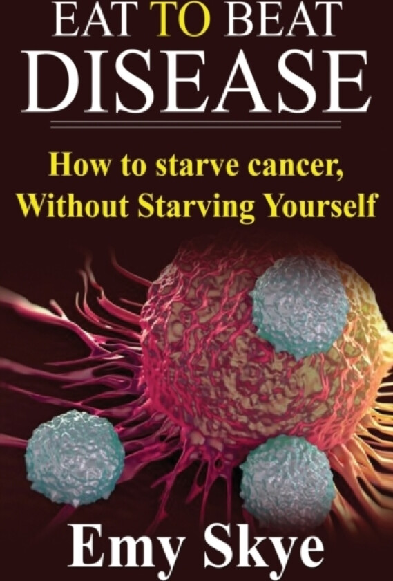 Eat to Beat Disease av Emy Skye (Paperback)