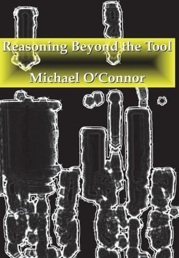 Reasoning Beyond the Tool av Michael O'Connor (Paperback)
