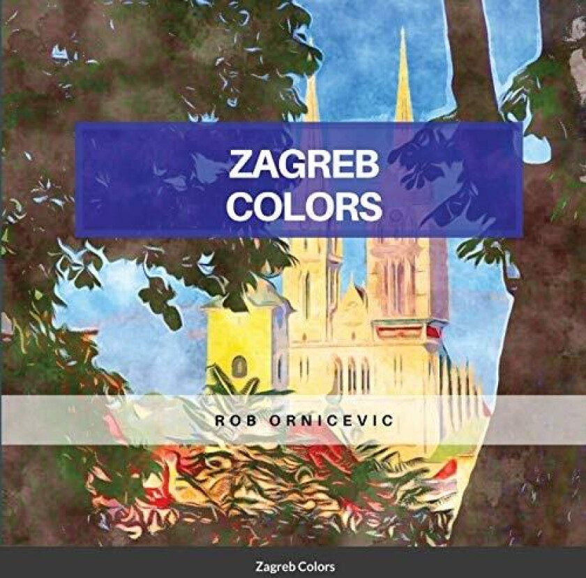 Zagreb Colors av Rob Ornicevic (Paperback)