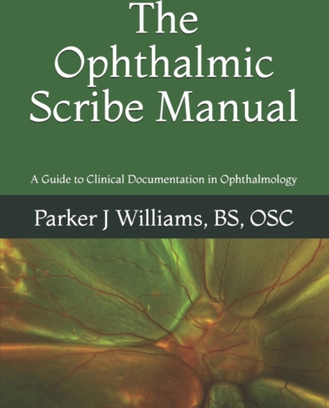The Ophthalmic Scribe Manual av Parker J Williams (Paperback)