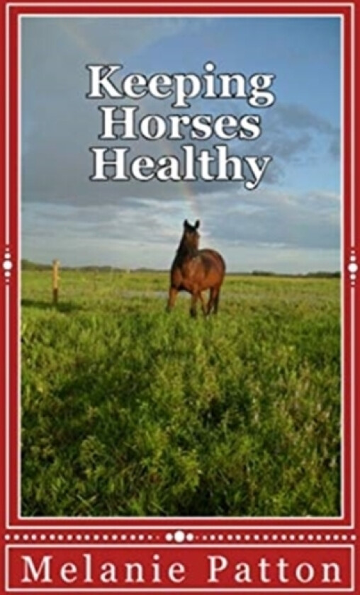 Keeping Horses Healthy av Melanie Patton (Paperback)