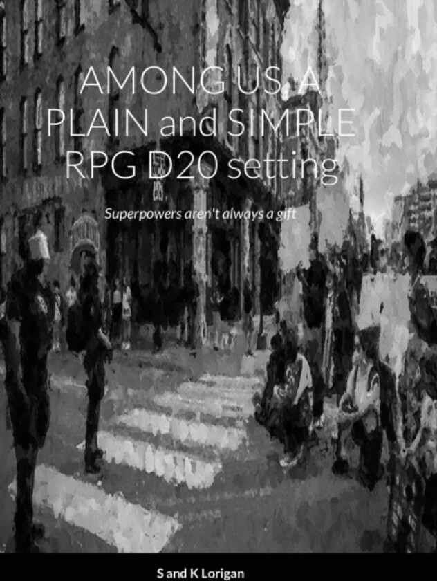 AMONG US, A PLAIN and SIMPLE RPG D20 setting av Sean Lorigan, Kelly Lorigan (Hardcover)