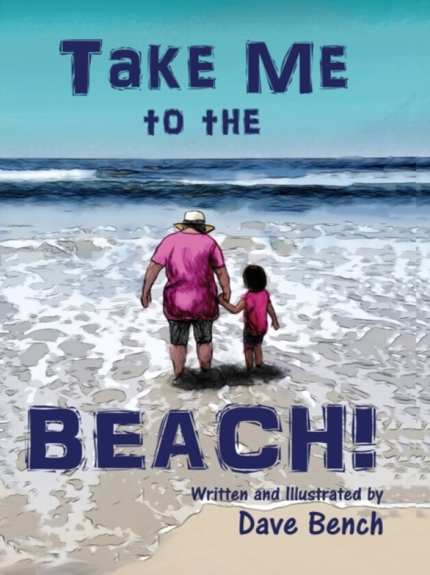 Take Me to the Beach av David Bench (Hardcover)
