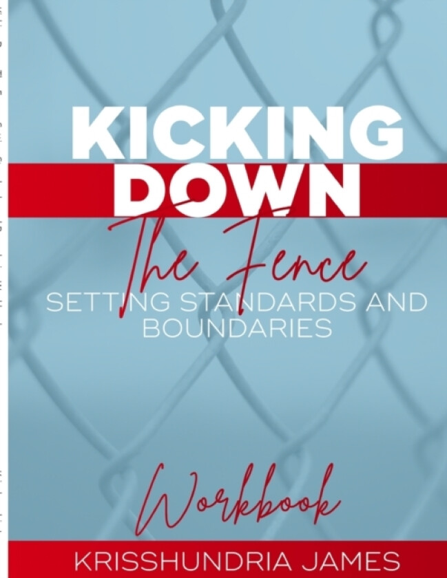 Kicking Down the Fence av Krisshundria James (Paperback)