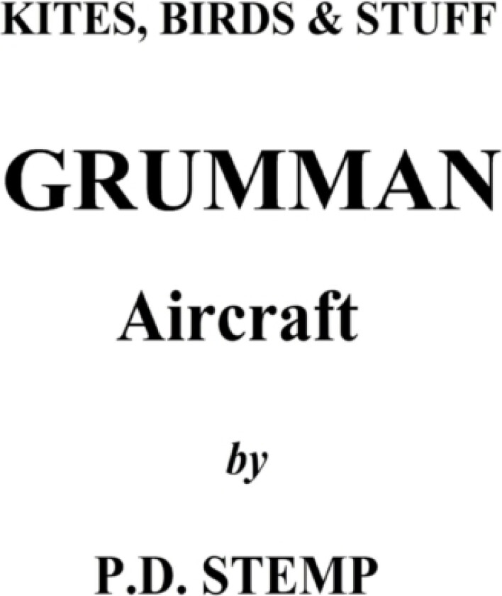 Kites, Birds & Stuff - Grumman Aircraft by P.D.Stemp av Peter D Stemp (Paperback)