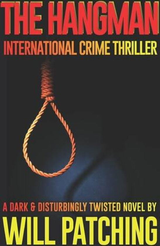 The Hangman: International Crime Thriller (Hunter/O'Sullivan Adventures) av Will Patching (Paperback)