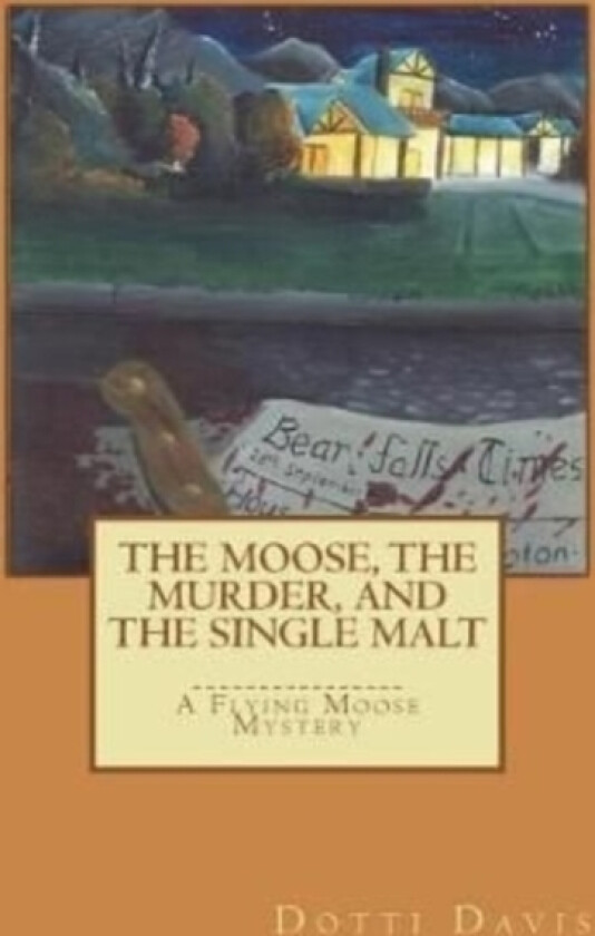 The Moose, the Murder, and the Single Malt av Dotti Davis (Paperback)