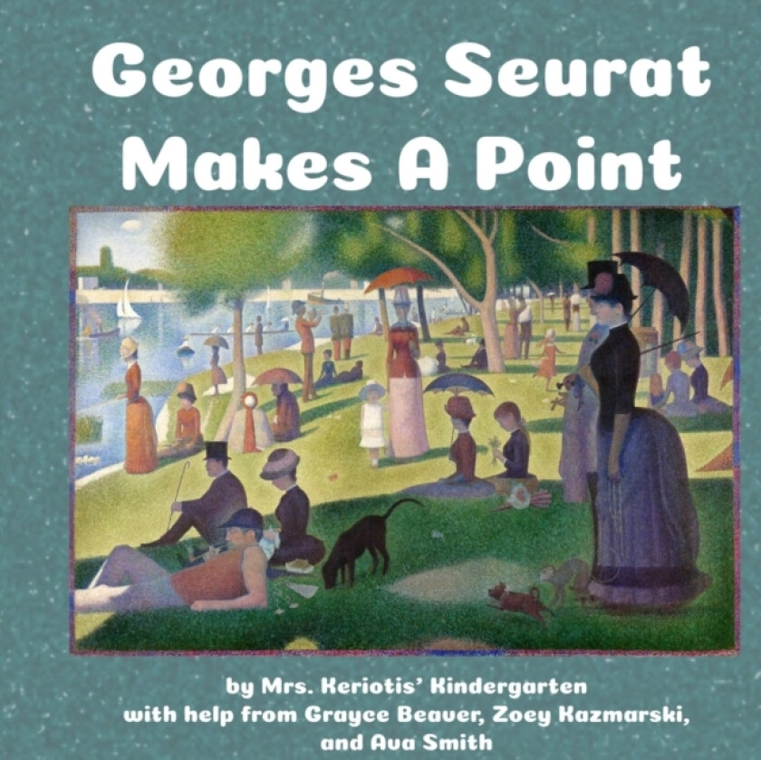 Seurat Makes a Point av Kelli Keriotis, Ava Smith, Grayce Beaver (Paperback)