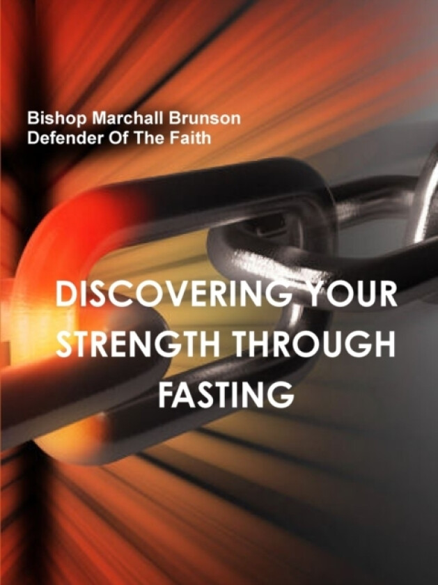 DISCOVERING YOUR STRENGTH THROUGH FASTING av Bishop Marchall Brunson (Paperback)