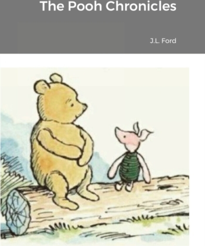 The Pooh Chronicles av Jerald Ford (Hardcover)