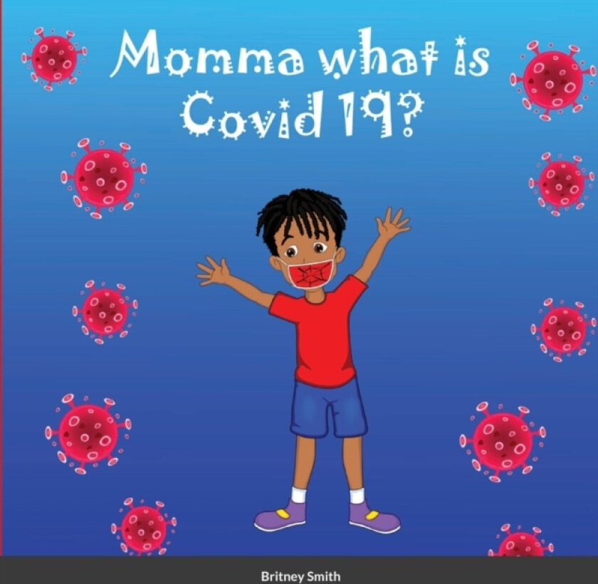 Momma what is Covid 19? av Britney Smith (Paperback)