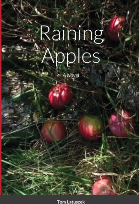 Raining Apples - Paperback av Tom Latuszek (Paperback)