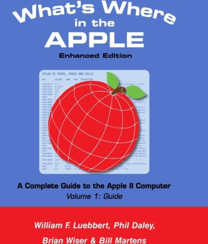 What's Where in the APPLE - Enhanced Edition av Bill Martens, Brian Wiser, William F Luebbert (Hardcover)