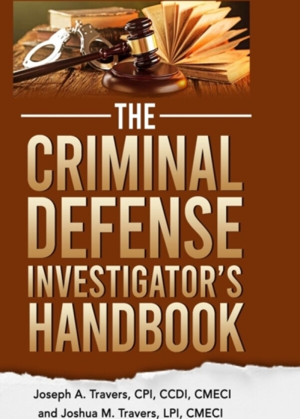 The Criminal Defense Investigator's Handbook av Cpi CCDI Travers, Lpi Cmeci Travers (Hardcover)
