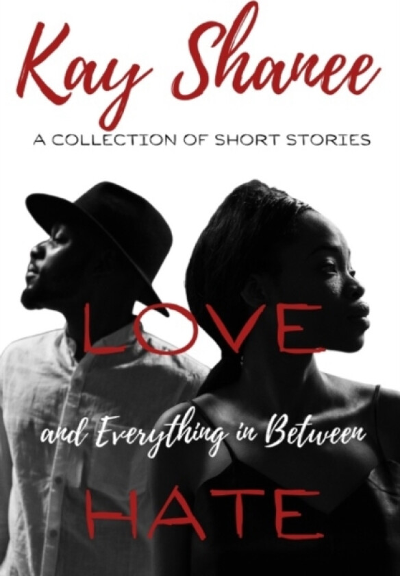 Love Hate and Everything in Between av Kay Shanee (Paperback)