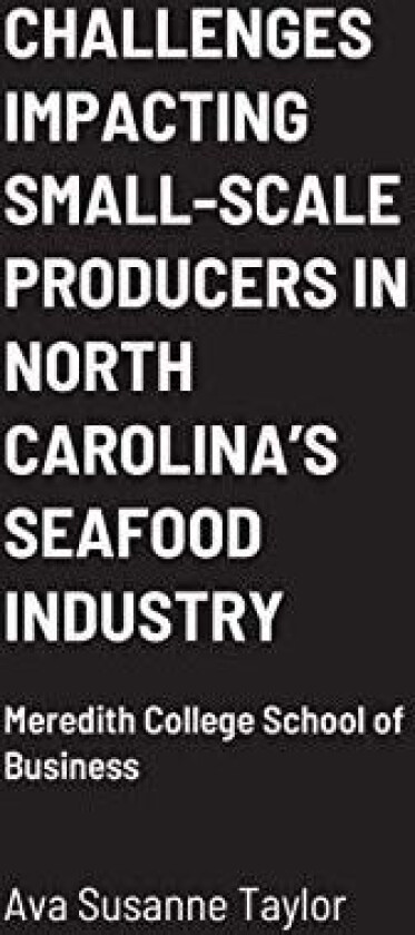 Challenges Impacting Small-Scale Producers in North Carolina's Seafood Industry av Ava Susanne Taylor (Hardcover)