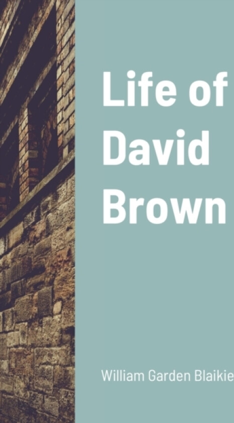 Life of David Brown av William Garden Blaikie (Paperback)