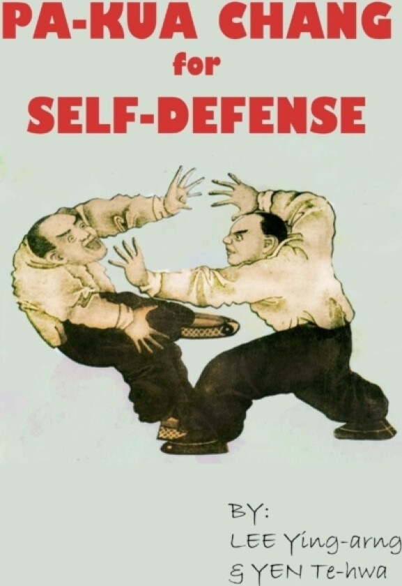 Pa-Kua Chang for Self-defense av Lee Ying-Arng, Yen Te-Hwa (Paperback)