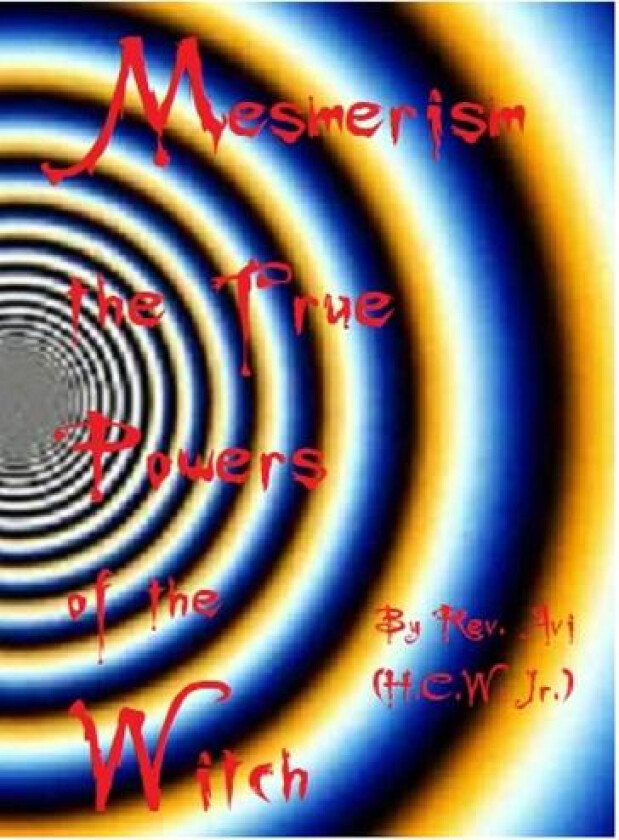 Mesmerism the True Power's of the Witch... av Herley Jr Waits (Hardcover)