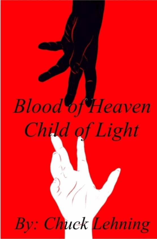 Blood of Heaven - Child of Light av Chuck Lehning (Paperback)
