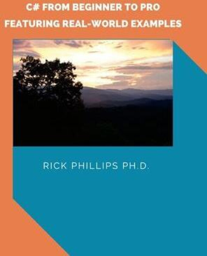 C# From Beginner to Pro: With Real-World Examples av Rick Phillips PhD (Hardcover)