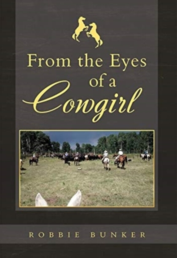 From the Eyes of a Cowgirl av Robbie Bunker (Hardcover)