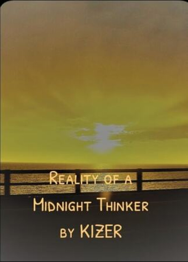 Reality of a Midnight Thinker av Kizer (Paperback)