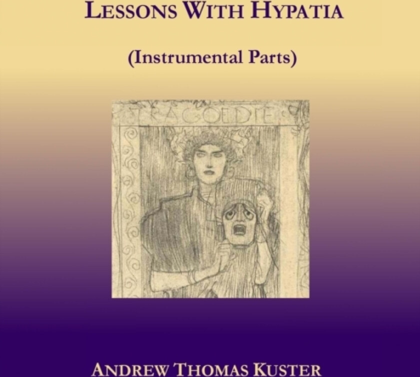 Lessons With Hypatia (Instrumental Parts) av Andrew Thomas Kuster (Paperback)