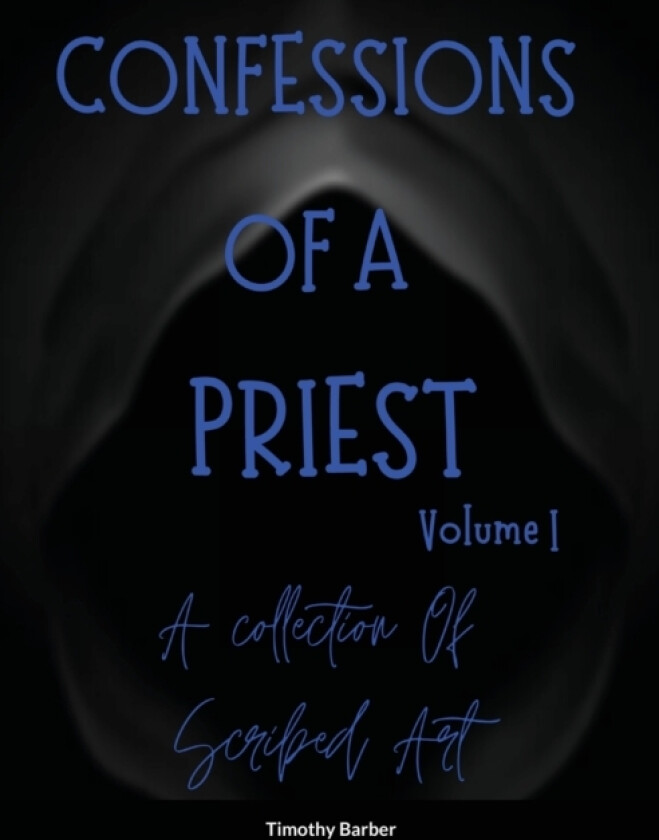 Confessions Of A Priest Volume 1 A collection of scribed art av Timothy Barber (Paperback)