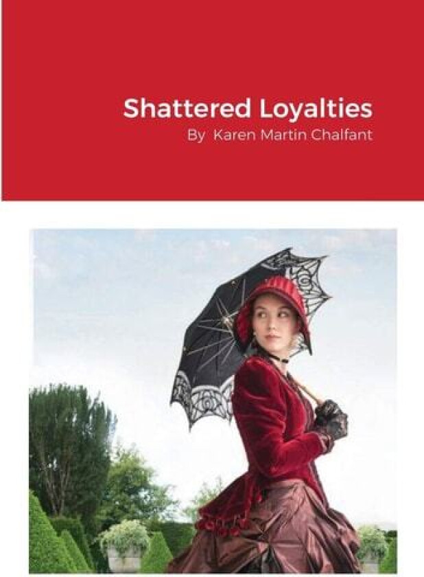 Shattered Loyalties av Karen Chalfant (Paperback)