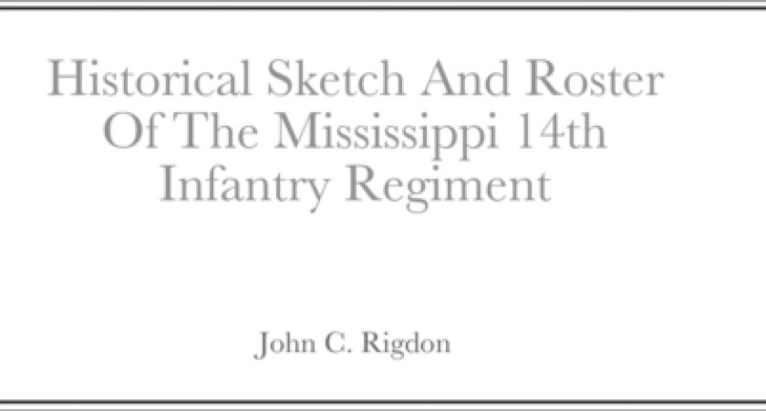 Historical Sketch And Roster Of The Mississippi 14th Infantry Regiment av John C Rigdon (Hardcover)