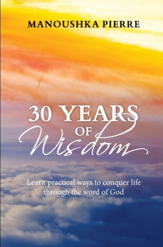 30 Years of Wisdom av Manoushka Pierre (Paperback)