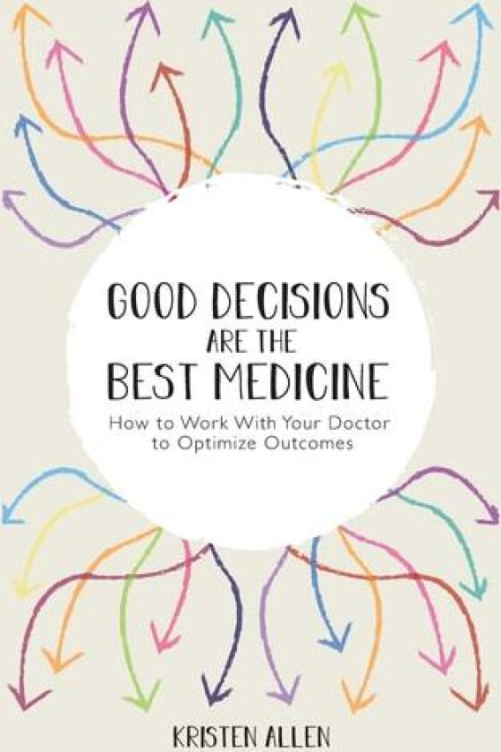 Good Decisions Are the Best Medicine av Kristen Allen (Paperback)