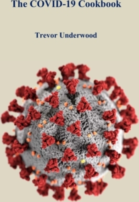 The COVID-19 Cookbook av Trevor Underwood (Hardcover)