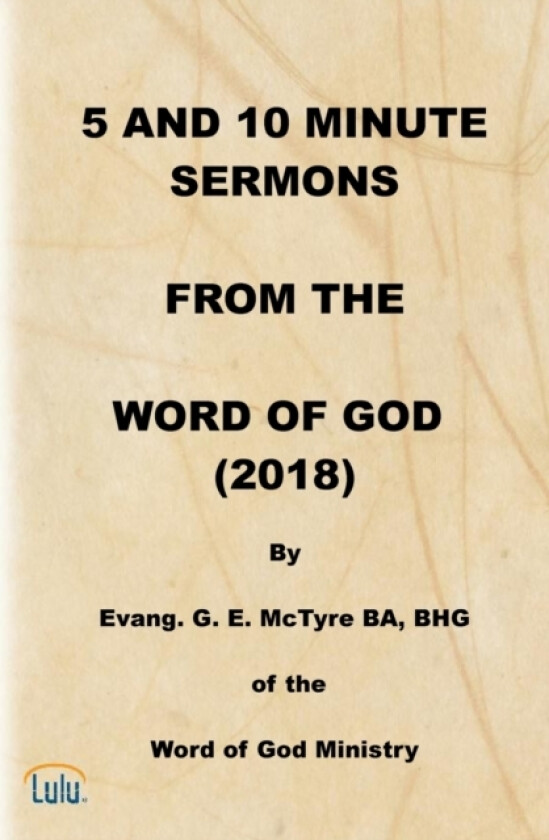 5 and 10 Minute Sermons from the Word of God (2018) av George E McTyre (Paperback)